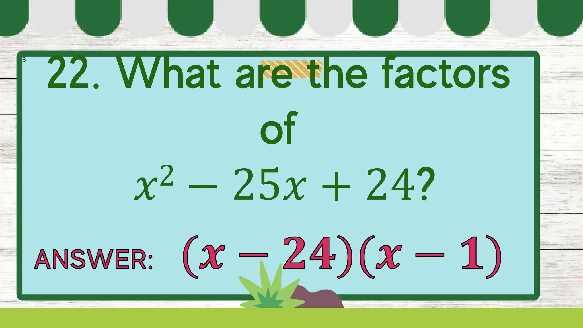 3
𝑥2 − 25𝑥 + 24