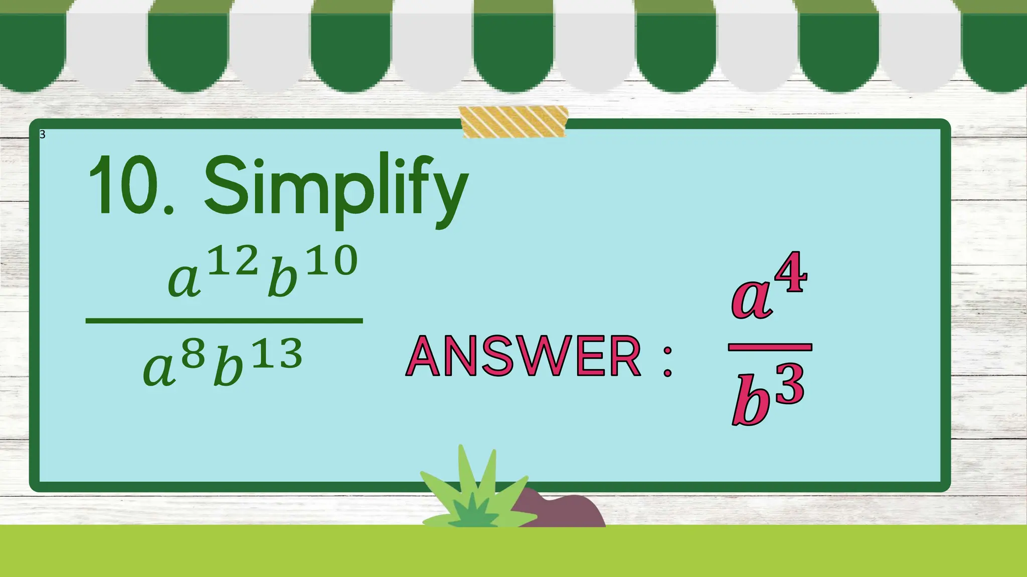 3
𝑎12𝑏10
𝑎8𝑏13