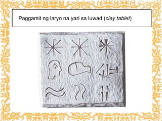 Paggamit ng laryo na yari sa luwad (clay tablet)
 