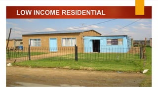 LOW INCOME RESIDENTIAL
 