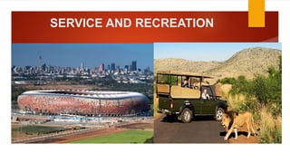 SERVICE AND RECREATION
 