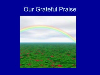 Our Grateful Praise 