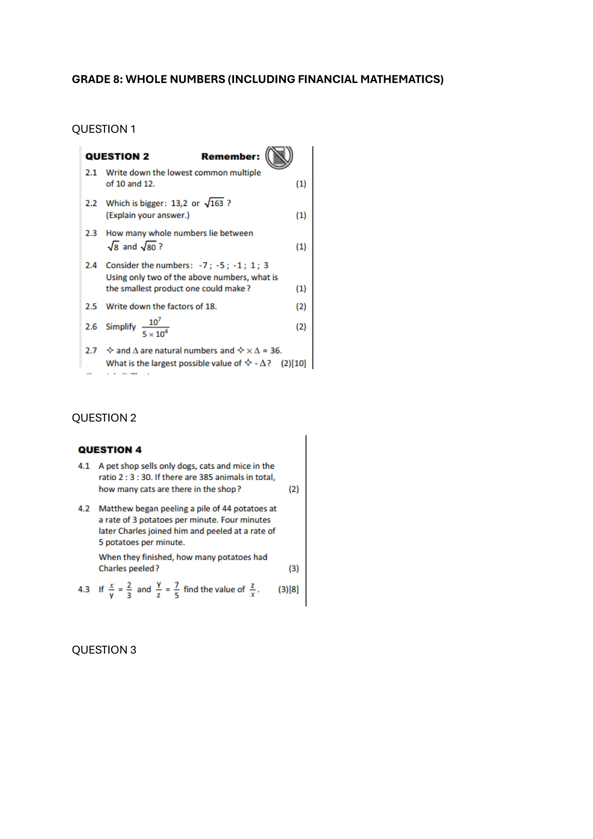 GRADE 8: WHOLE NUMBERS (INCLUDING FINANCIAL MATHEMATICS)
QUESTION 1
QUESTION 2
QUESTION 3