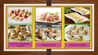 ANCHOVY OR SARDINES
CANAPES HAM CANAPES CHEESE CANAPES
 