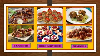 BROCHETTES FILLED PASTRY SHELLS MEATBALLS
 