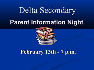 Delta Secondary
Parent Information Night

February 13th - 7 p.m.

 