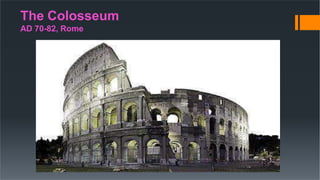 The Colosseum
AD 70-82, Rome
 