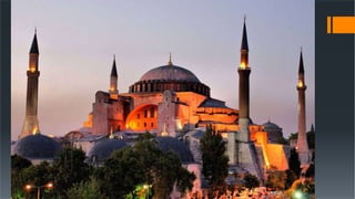 Hagia Sophia
Istanbul, 537 BC
Hagia Sophia means “Holy
Wisdom”. It narrates how a
magnificent construction
transformed from being a church,
into a mosque and what is now
known as the Hagia Sophia
museum. One of the biggest
domes ever created with 108 feet
in diameter and because of its
grand size it can still be seen from
miles away.
 