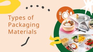Types of
Packaging
Materials
 