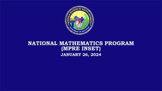 NATIONAL MATHEMATICS PROGRAM
(MPRE INSET)
JANUARY 26, 2024
 