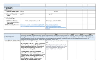 III. LEARNING
RESOURCES
A.References
1. Teacher’s Guide Pages pp. 161 pp. 161
2. Learner’s Materials
Pages
pp.217 pp.217
3. Textbook Pages
4. Additional Materials
from Learning Resource
(LR) portal
Slides, laptop, textbook, LEAP Slides, laptop, textbook, LEAP
B. Other Learning Resources https://www.youtube.com/watch?v=1sZ15SUeS9w
http://www.science-teachers.com/constellations.htm
https://www.constellation-
guide.com/constellation-names/
https://www.thoughtco.com/constellations-
3071087
IV. PROCEDURES
Day 1 Day 2 Day 3 Day 4 Day 5
These steps should be done across the week. Spread out the activities appropriately so that students will learn well. Always be guided by demonstration of
learning by the students which you can infer from formative assessment activities. Sustain learning systematically by providing students with multiple ways
to learn new things, practice their learning, question their learning processes, and draw conclusions about what they learned in relation to their life
experiences and previous knowledge. Indicate the time allotment for each step.
A. RAPID SIKAP READING Let the students read the Passage.
As I looked up at the sky, I noticed a fascinating
pattern forming. A group of fluffy white clouds
was arranged in a straight line, evenly spaced
apart. They stretched across the entire sky,
creating a mesmerizing sight.
I wondered what could have caused this
pattern. Was it just a coincidence, or was there
something else at play? As I continued to watch,
I noticed that the clouds were slowly moving,
drifting across the sky. And as they moved, the
pattern began to change, with new clouds
joining the line and others falling away.
Master the tonguetwister about Pattern in the
sky
"Peter Piper picked a pattern in the sky, A
picturesque panorama passing by, He tried to
trace its twists and turns, But tangled his
tongue with the twists and burns."
 