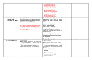 3. Constellations named after
scientific instruments were
mostly created by Nicolas
Louis de Lacaille in the 18th
Century. The constellations
that carry names of exotic
animals were for the most part
introduced by the Dutch
navigators Pieter Dirkszoon
Keyser and Frederick de
Houtman in the 16th century.
F. Discussing new
concepts and
practicing new skills #2
(10 mins) Based on the previously watched video
ask one representative from each group to name a
constellation and give some bases on how early
civilizations came up with this name.
One of the most prominent constellations in the
sky is Orion. The Greeks named Orion which
means hunter and it is seen in the night sky all over
the world during winter.
(21 mins) Group Activity. The students will
be group into 3. Activity sheets will be given
to them as their guide in doing their assigned
task.
Group 1. Table Completion.
Group 2. Matching Game.
Group 3. Jingle Composition.
Each group will be given 15 minutes to
prepare their outputs and then 2 minutes for
their presentations.
The teacher will give feedbacks and inputs
as well as correcting misconceptions after
the presentations.
(See attached activity sheet)
G. Developing mastery Explain (4 mins)
Ask the students: What do you call group of stars
in a recognizable pattern? Let students answer in a
complete sentence.
Show familiar constellation flashcards to
students and let them name the constellations.
Explain (10 mins)
Oral Questioning: Q and A using Number
Heads.
The teacher will ask all number 2 from the
groups to answer the questions being asked.
Questions:
1. How are the constellations
grouped?
2. How many groups of
constellations are there and
what are their names?
 
