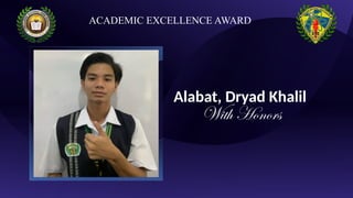 Alabat, Dryad Khalil
With Honors
ACADEMIC EXCELLENCE AWARD
 