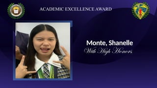 Monte, Shanelle
With High Honors
ACADEMIC EXCELLENCE AWARD
 