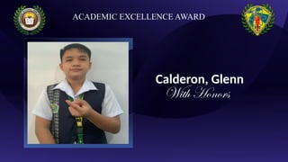Calderon, Glenn
With Honors
ACADEMIC EXCELLENCE AWARD
 
