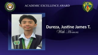 Dureza, Justine James T.
With Honors
ACADEMIC EXCELLENCE AWARD
 