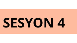 SESYON 4
 