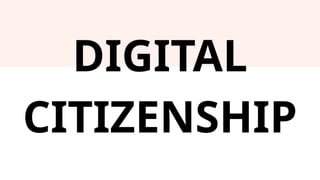 DIGITAL
CITIZENSHIP
 