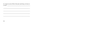 19. Name any two effects that poor parenting can have on
a child? _________________________________________
________________________________________________
________________________________________________
________________________________________________
________________________________________________
20.
 