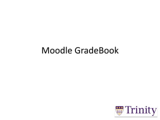 Moodle GradeBook
 
