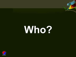 Who?
 