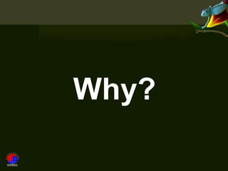 Why?
 