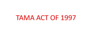 TAMA ACT OF 1997
 