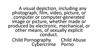 A visual depiction, including any
photograph, film, video, picture, or
computer or computer-generated
image or picture, wh...