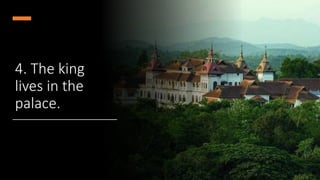 4. The king
lives in the
palace.
 