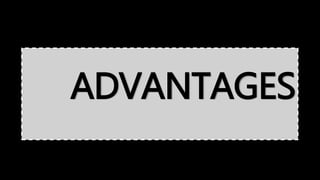 ADVANTAGES
 