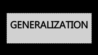 GENERALIZATION
 