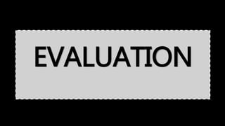 EVALUATION
 