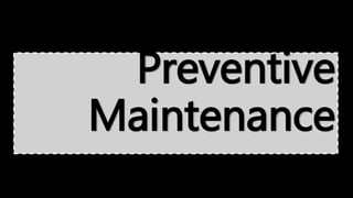 Preventive
Maintenance
 