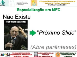 Especialização em MFC Não Existe “ Próximo Slide ” (Abre parênteses) 