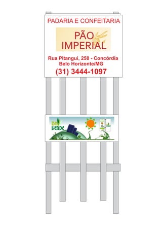 PADARIA E CONFEITARIA
Rua Pitangui, 250 - Concórdia
Belo Horizonte/MG
(31) 3444-1097
 