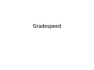 Gradespeed
 