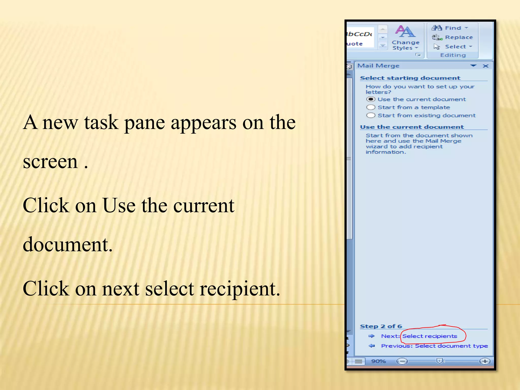 A new task pane appears on the
screen .
Click on Use the current
document.
Click on next select recipient.
 