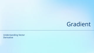Gradient Divergence, curl ,gradient.pptx