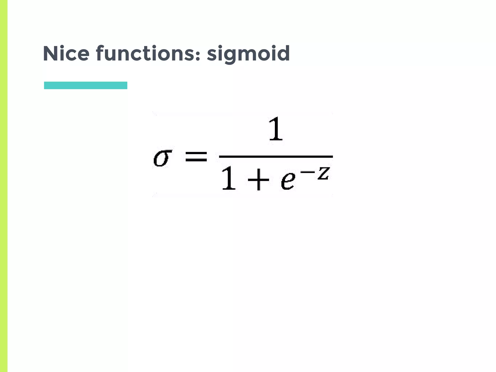 Nice functions: sigmoid
 