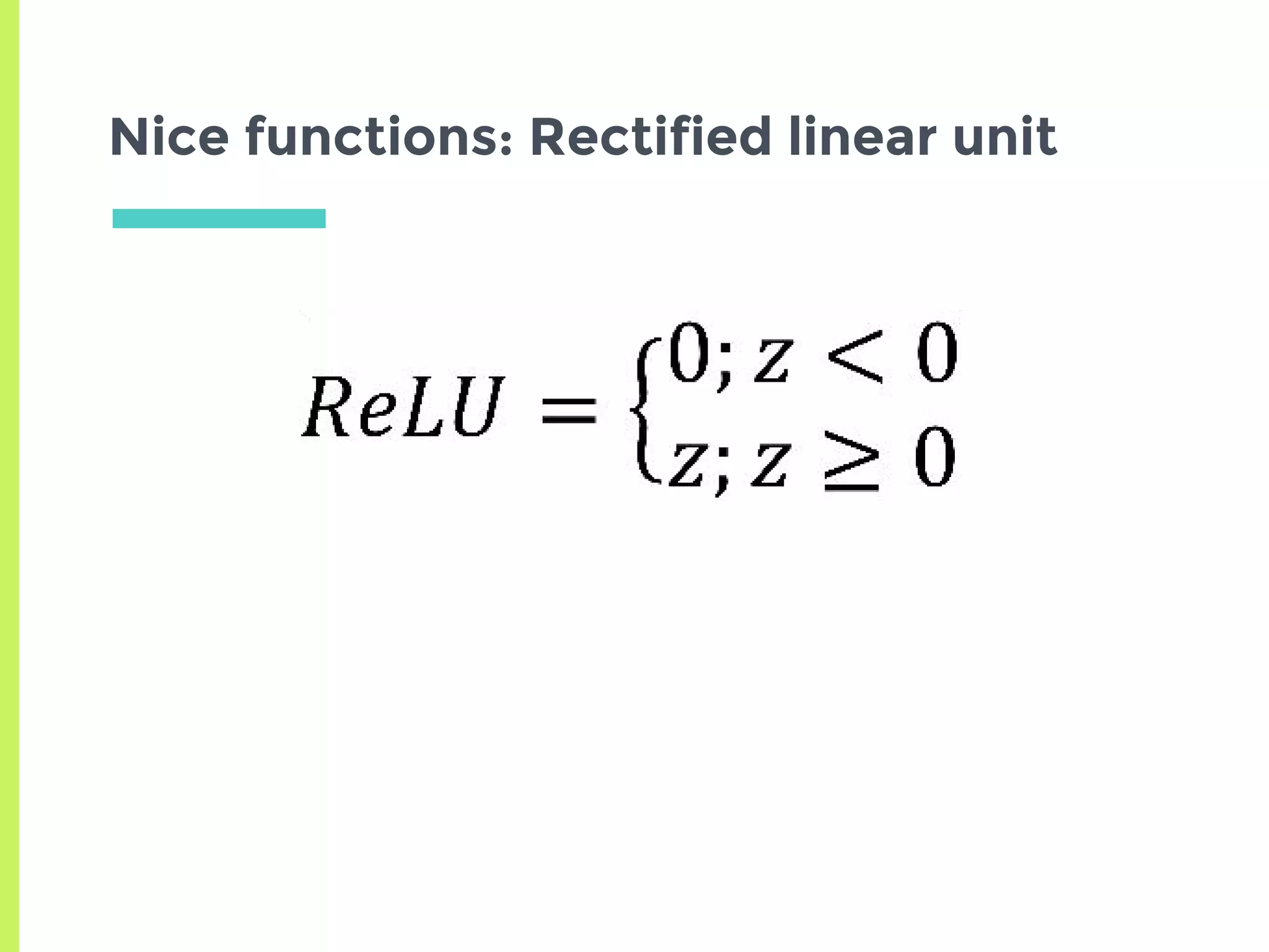 Nice functions: Rectified linear unit
 