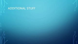 ADDITIONAL STUFF
 