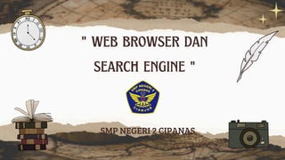 " web browser dan
search engine "
SMP NEGERI 2 CIPANAS
 