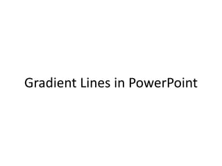 Gradient Lines in PowerPoint 