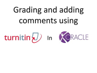 Grading and adding
comments using
In
 