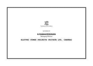 Engineering Service Excellence
AUTHORED BY
N RAMAKRISHNAN
Managing Director
ELSYTEC POWER PROJECTS PRIVATE LTD, CHENNAI
 