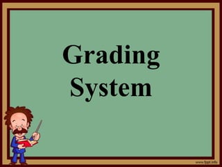 Grading
System

 