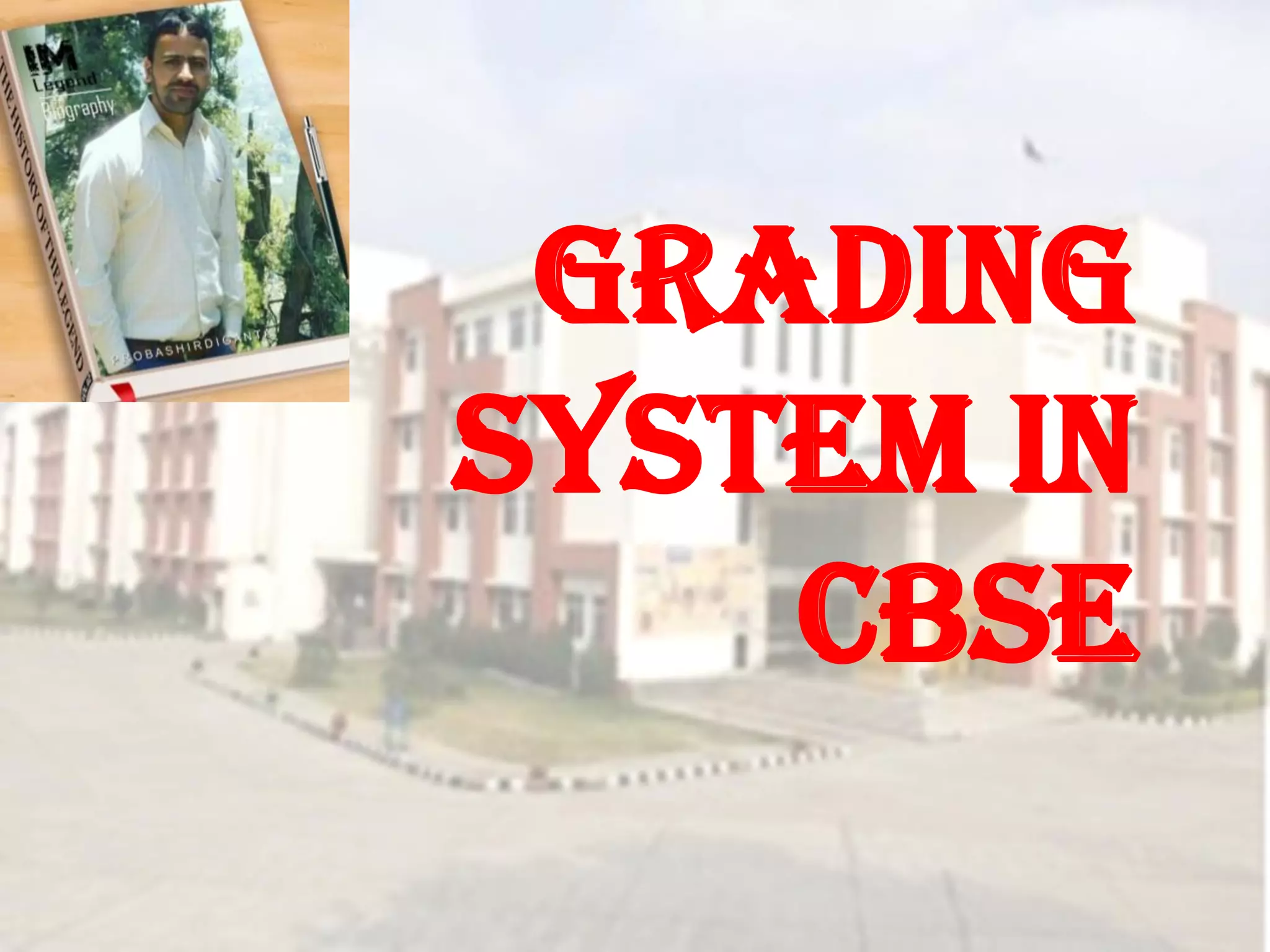 GRADING
SYSTEM IN
CBSE