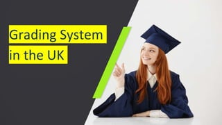 Grading System
in the UK
 