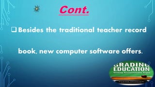 Besides the traditional teacher record
book, new computer software offers.
 