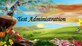 Test Administration
 